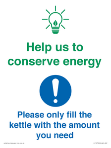 Help us to conserve energy - Only fill the kettle with the amount you need